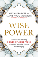 Wise Power: Discover the Liberating Power of Menopause to Awaken Authority, Purpose and Belo Nging 1401965113 Book Cover