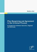 Plea Bargaining and Agreement in the Criminal Process 383667033X Book Cover