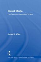 Global Media: The Television Revolution in Asia 0415884047 Book Cover
