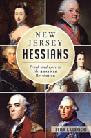 New Jersey Hessians: Truth and Lore in the American Revolution 1467118109 Book Cover