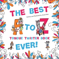The Best A to Z Tongue Twister Book Ever!!! 0645302201 Book Cover