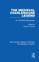 The Medieval Charlemagne Legend: An Annotated Bibliography (Garland Reference Library of the Humanities) 0367195976 Book Cover