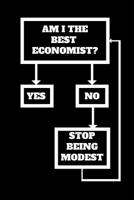Am I The Best Economist?: Funny Gift for Economists, Unique Gift, Economist Journal, Economist coworker notebook Gift (6 x 9 Lined Notebook, 120 pages) 1078168938 Book Cover