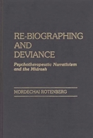 Re-Biographing and Deviance: Psychotherapeutic Narrativism and the Midrash 0275923916 Book Cover