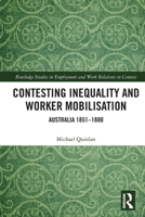 Contesting Inequality and Worker Mobilisation: Australia 1851-1880 0367537257 Book Cover