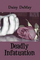 Deadly Infatuation 1462603009 Book Cover