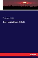 Das Herzogthum Anhalt 3741130745 Book Cover