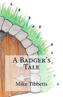 A Badger's Tale 1500275638 Book Cover