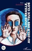 Louis Braille, au-delà des yeux clos (French Edition) 2336432420 Book Cover