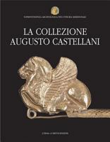 La Collezione Augusto Castellani: Soprintendenza Archeologica Per L'Etruria Meridionale. Museo Nazionale Etrusco Di Villa Giulia 8882650898 Book Cover