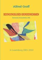 Bedingungsloses Grundeinkommen in Luxemburg: - Bewusstsein, Kommunikation, Wille - 3842300476 Book Cover