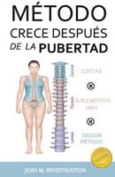 M�todo Crece Despu�s de la Pubertad (M�todo Probado Mantiene y Aumenta Estatura) 153765926X Book Cover