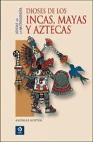 Dioses de los Incas, Mayas y Aztecas (Joyas de la mitologia) 8497648943 Book Cover