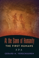 At the Dawn of Humanity: The First Humans 1621385523 Book Cover