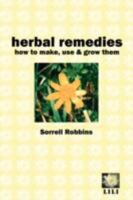Herbal Remedies: How to Make, Use & Grow Them 0954917146 Book Cover