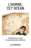L'HOMME CET OCEAN: 12 balises pour réussir la traversée de son existence (French Edition) 2959686128 Book Cover