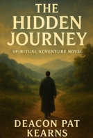 The Hidden Journey: A Spiritual Adventure Novel 1478173645 Book Cover