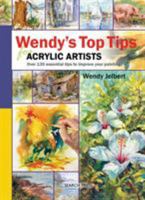 Wendy's Top Tips for Acrylic Artists: Over 130 Essential Tips to Improve Your Painting 1844484858 Book Cover