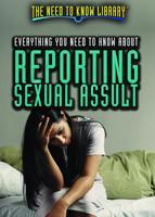 Everything You Need to Know About Reporting Sexual Assault 1508187657 Book Cover