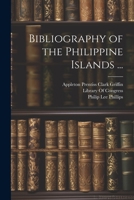 Bibliography of the Philippine Islands ... 1021345490 Book Cover