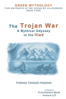 The Trojan War: A Mythical Odyssey through the Iliad (Greek Mythology) B0FD9FS6L7 Book Cover