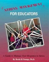 Stress Management for Educators: A Guide to Manage Our Response to Stress 0940221039 Book Cover