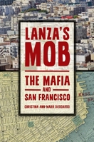 Lanza's Mob: The Mafia and San Francisco 1440842167 Book Cover