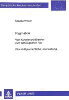 Pygmalion: Vom Kuenstler Und Erzieher Zum Pathologischen Fall- Eine Stoffgeschichtliche Untersuchung 3631333110 Book Cover