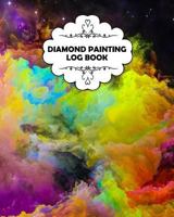 Diamond Painting Log Book: Diamond Painting Notebook for up to 120 Projects, Softcover 179760628X Book Cover