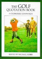 The Golf Quotation Book: A Clubhouse Companion 1566191726 Book Cover