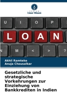 Gesetzliche und strategische Vorkehrungen zur Einziehung von Bankkrediten in Indien (German Edition) 6207852532 Book Cover