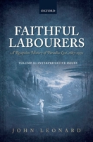 Faithful Labourers: A Reception History of Paradise Lost, 1667-1970 0198778686 Book Cover