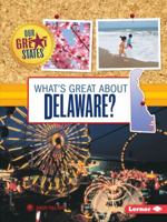 What's Great about Delaware? 1467784931 Book Cover