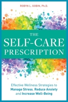 The Self-Care Prescription: Powerful Solutions to Manage Stress, Reduce Anxiety & Increase Well-Being 164152393X Book Cover