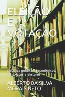 ELEIÇÃO E VOTAÇÃO: sistemas políticos e econômicos; candidatos e eleitores (SOCIEDADE) B08YQFVTNK Book Cover