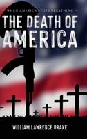 The Death of America: When America Stops Breathing B0C8GSXWDY Book Cover