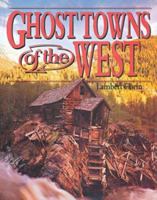 Ghost Towns of the West 0883940132 Book Cover