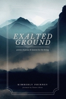 Exalted Ground: Poems of Praise and Lament for the Living B0F1X51KPW Book Cover