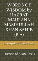 WORDS OF WISDOM by HAZRAT MAULANA MASIHULLAH KHAN SAHIB (R.A): Friends of Allah (SWT) B0GYPTJVXL Book Cover