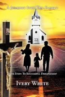 A Journey Into the Family: Nine Steps to Successful Discipleship 1463408285 Book Cover