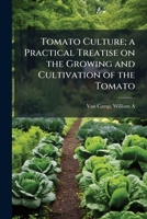 Tomato culture; a practical treatise on the growing and cultivation of the tomato 1175851345 Book Cover