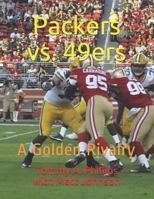 Packers vs. 49ers: A Golden Rivalry 179094371X Book Cover