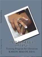Purposeful Dating: Training Program for Christians 0985660872 Book Cover