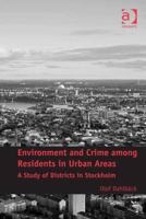 Environment and Crime among Residents in Urban Areas: A Study of Districts in Stockholm 1409447057 Book Cover