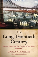 The Long Twentieth Century: Money, Power, and the Origins of Our Times 1844673049 Book Cover