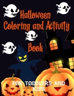 Halloween coloring and activity book: for toddlers and kids B08JLHQHD1 Book Cover