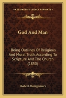 God and Man: Outlines of Religious and Moral Truth 137790590X Book Cover
