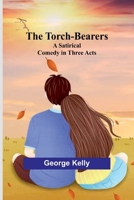 The Torch-Bearers: A Satirical Comedy in Three Acts 9357957170 Book Cover