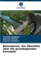 Betondamm: Ein Überblick über die grundlegenden Konzepte 6205655853 Book Cover
