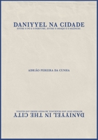 Daniyyel na Cidade: Entre o pó e o perfume, entre o desejo e o silêncio. 9403850043 Book Cover
